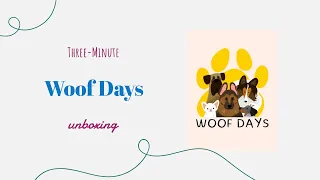 Woof Days - 3-Minute Unboxing