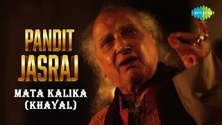 Mata Kalika (Khayal) | Pandit Jasraj | A Tribute