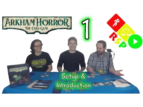 Arkham Horror The Card Game Episode 1: Setup and Introduction - Ready, Steady, Play