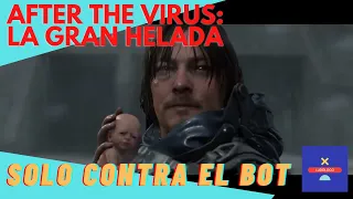 Solo contra el Bot: "After the Virus: La Gran Helada"