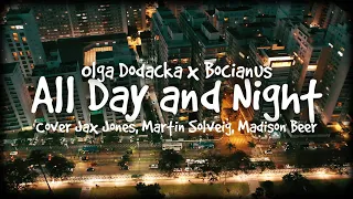 Olga Dodacka & Bocianus - All Day and Night (Cover Jax Jones, Martin Solveig, Madison Beer)