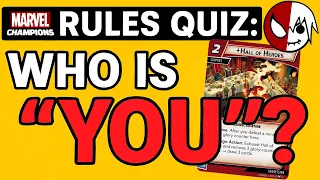 Who is "YOU" in Marvel Champions RULES QUIZ