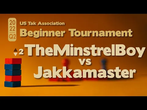 Live Commentary - 2022 Q2 Beginner Tak Tournament PLAYOFFS - TheMinstrelBoy vs Jakkamaster - Game 2