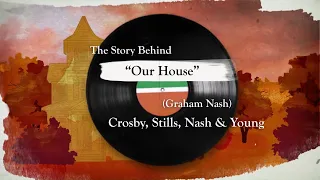 Crosby, Stills, Nash & Young - Our House (Early Version) [Storytelling Video]