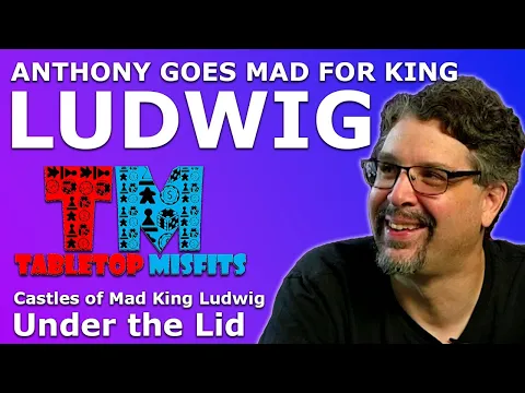 Anthony goes MAD for Castles of Mad King Ludwig!