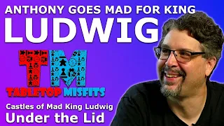 Anthony goes MAD for Castles of Mad King Ludwig!