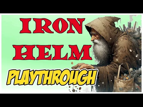 IRON HELM PLAYTHROUGH - Mizlak The Beggar is BACK!