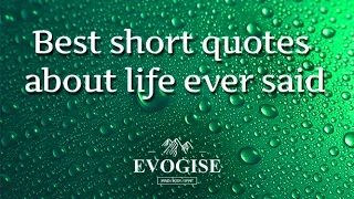 Best Short Quotes About Life Ever Said 🙏🏻🌏