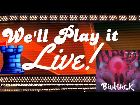 We'll Play it Live! - Biohack