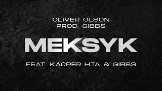 Oliver Olson - Meksyk ft. Kacper HTA, Gibbs  prod. Gibbs