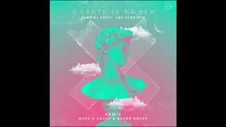 Gabriel Gonti, Ana Gabriela - A Gente Se Dá Bem (Make U Sweat & Breno Rocha Remix)