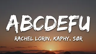 Rachel Lorin, Kaphy, SØR  - abcdefu (Lyrics) [7clouds Release]