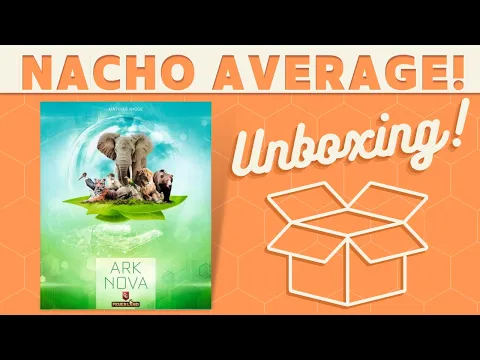 Ark Nova - Unboxing!