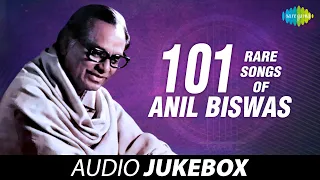 101 Rare Songs of Anil Biswas  | Audio Jukebox  | Anil Biswas