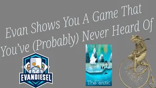 The Arctic - Evan Shows You A Game... Episode 13