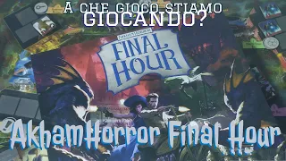 Invertiamo il rituale, salviamo il mondo! A Che gioco stiamo Giocando? Arkham Horror: Final Hour