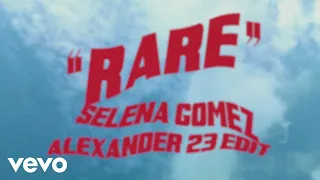 Selena Gomez, Alexander 23 - Rare (Alexander 23 Edit/Audio)