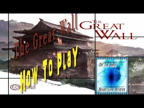 The Great Wall - How to Play - Off the Shelf Board Game Reviews