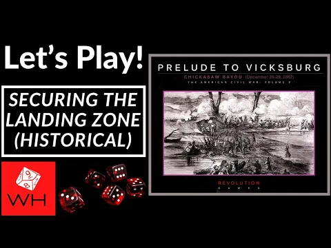 Let's Play! Prelude to Vicksburg: Chickasaw Bayou, December 26-29, 1862 (Secure the Landing Zone)