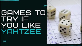 Games to Try if You Like Yahtzee