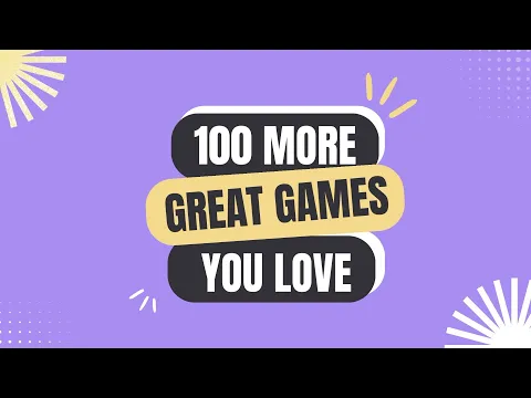 100 More Great Games YOU Love