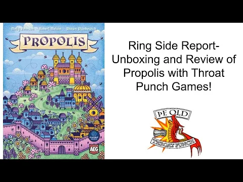 Ring Side Report-Board Game Unboxing and Review of Propolis!