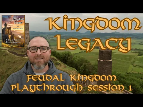 Kingdom Legacy: Feudal Kingdom - Session 1