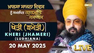 Live Gurmat Samagam Kheri jhameri Ludhiana 20 May 2025 Dhadrianwale