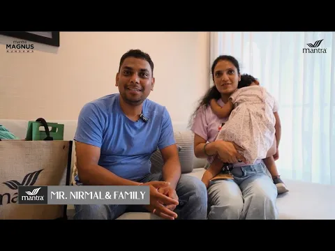 Customer’s Voice | Mr. Nirmal & Family’s Experience at Mantra Magnus, Mundhwa