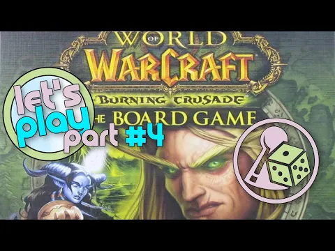 Let's play World of Warcraft: The Boardgame w/ Burning Crusade (Solo) - Part 4