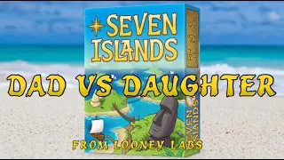Dad vs Daughter - Seven Islands