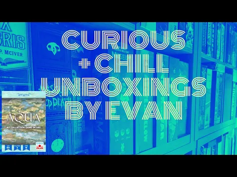 Aqua (KS Deluxe Edition)  (Curious + Chill Unboxings Episode 83)