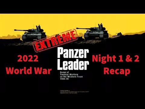 Extreme Panzer Leader | 2022 World War Night 1 & 2 Recap