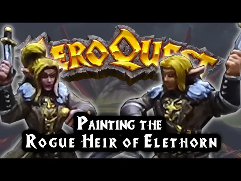 Painting HeroQuest: Episode 7 - The Rogue Heir of Elethorn