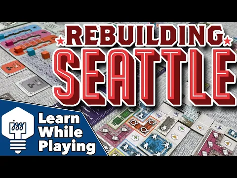 Rebuilding Seattle - Learn While Playing!