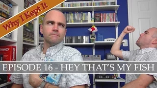 Why I Kept It - Episode 16: Hey That's My Fish