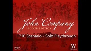 John Company: Second Edition - 1710 Scenario - Solo Playthrough + Setup [Dev Rules]