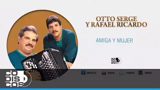 Amiga Y Mujer, Otto Serge & Rafael Ricardo - Audio