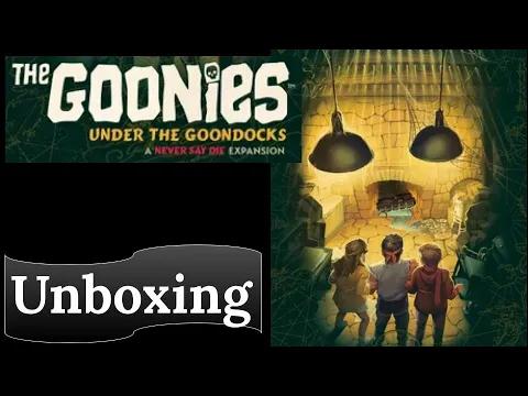 The Goonies: Under the Goondocks – A Never Say Die Expansion - Unboxing
