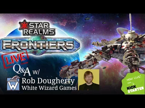 STAR REALMS FRONTIERS Q&A W/ROB DOUGHERTY - WHITE WIZARD GAMES
