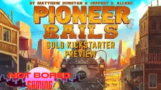 Pioneer Rails - Solo Kickstarter Preview - Not Bored Gaming