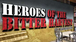Heroes of the Bitter Harvest