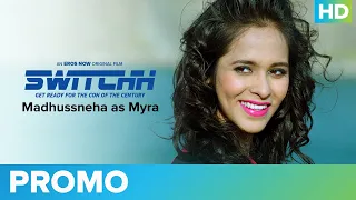 Madhussneha As Myra | Switchh | An Eros Now Original Film | Streaming On 24th Dec