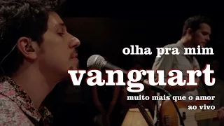 Vanguart -  Olha Pra Mim (Ao Vivo)