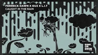 Ferreck Dawn x Guz x L.I.T - Caught In The Rain (Official Audio)