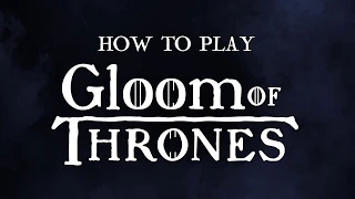 Gloom of Thrones How to Play