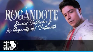 Rogándote, Daniel Calderón Y Los Gigantes Del Vallenato - Video Oficial