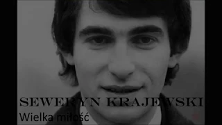 Seweryn Krajewski - Wielka miłość (Tekst)