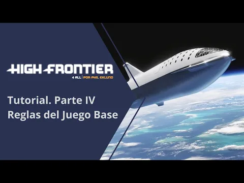 High Frontier 4 All. Tutorial. Parte IV: Reglas del Juego Base