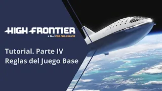High Frontier 4 All. Tutorial. Parte IV: Reglas del Juego Base